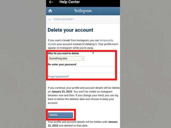 Select a “Reason” why you are deleting your Instagram account, re-enter your “Password” and hit the “Delete” button.