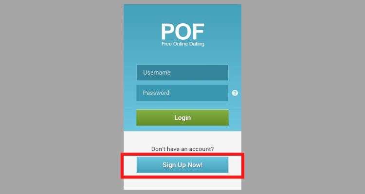 Hit the ‘Sign up Now’ button to create an account on POF.