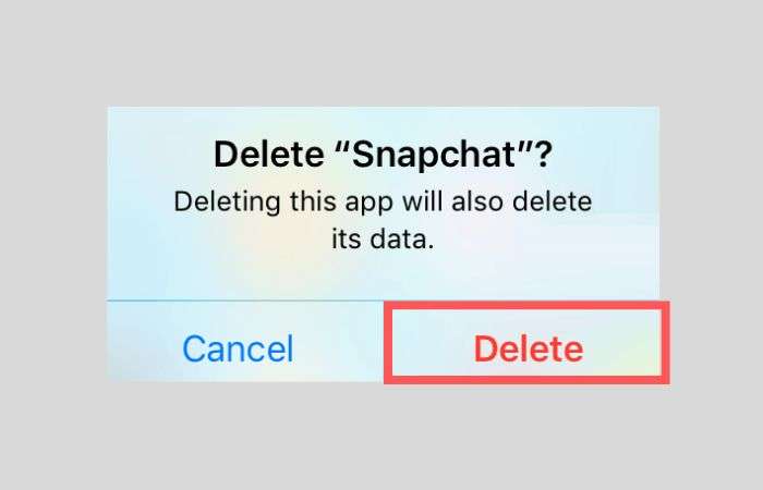 Tap on “Delete” to delete Snapchat application from your device.