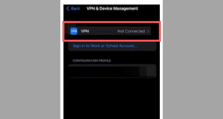 Tap on “VPN & Device Management” and set “VPN” to “Not Connected.”