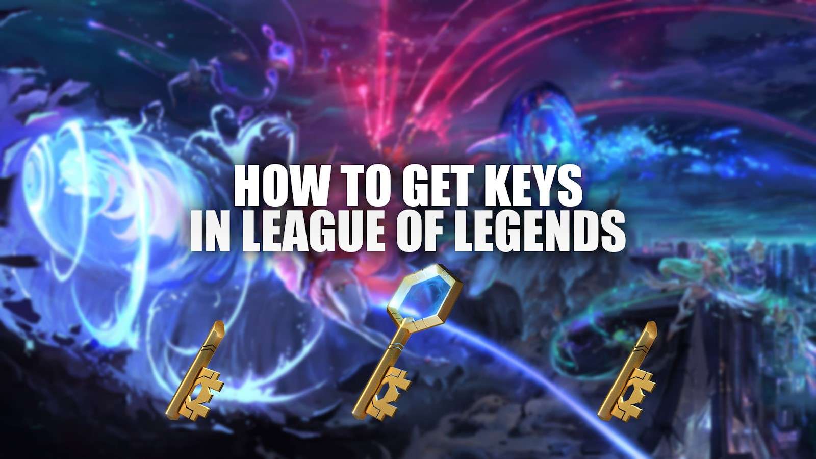 How To Get Keys in League of Legends